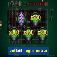 bet365 login entrar agora direto